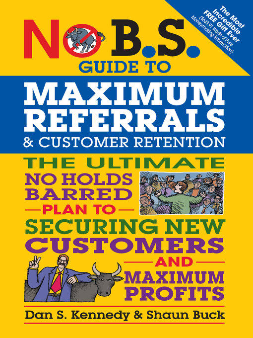 Title details for No B.S. Guide to Maximum Referrals and Customer Retention by Dan S. Kennedy - Wait list